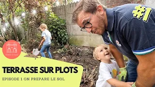 ON FAIT NOTRE TERRASSE SUR PLOTS | Ep1: Préparation du sol