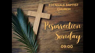 Edenvale Baptist Church - Resurrection Sunday