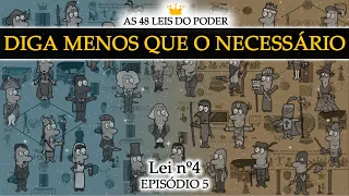 Diga Menos do que o Necessário - Lei nº4 | AS 48 LEIS DO PODER - Ep. 5