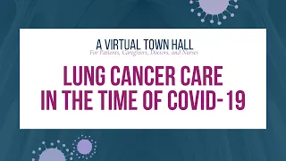 A Virtual Town Hall | Lung Cancer Care in the Time of COVID-19