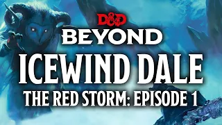 Icewind Dale | Episode 1: The Red Storm | Beyond Heroes