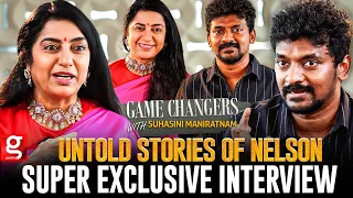 Untold Stories of Nelson Dilipkumar | Game Changers with Suhasini Maniratnam | Rajini | Jailer