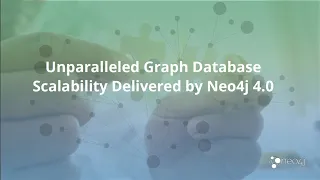 Neo4j: Unparalleled Graph Database Scalability Delivered by Neo4j 4.0