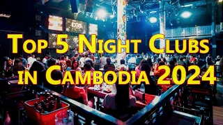 Top 5 Night Clubs in Cambodia 2024