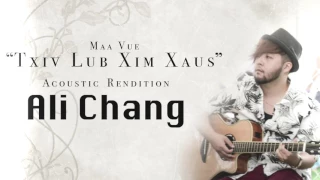 Txiv Lub Xim Xaus - Ali Chang (Acoustic Rendition) (Maa Vue)