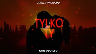 DANIEL MORO X POPEK - TYLKO TY (KRST BOOTLEG)