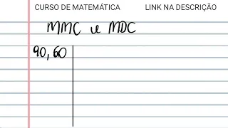 Calculando o MMC e o MDC de 90 e 60