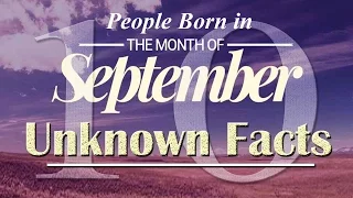 10 Unknown Facts about People Born in September | Do You Know?