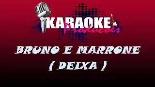 BRUNO E MARRONE - DEIXA ( KARAOKE )