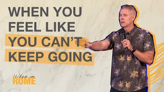 When You Feel Like You Can't Keep Going | Sandals Church (Message)