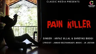Pain Killer Kannada Emotional Song | Arfaz Ullal | Shreyas Boogi | Junaid Belthangady