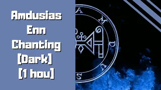 Amdusias Enn Chanting [Dark Version] [1 hour]