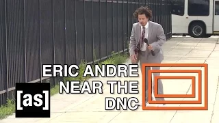 Eric Near the DNC | The Eric Andre Show | Adult Swim