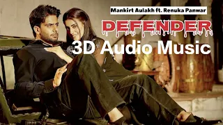 Defender | Mankirt Aulakh | Akshara Singh | Renuka Panwar | Ishtar Punjabi | 3D Audio Music
