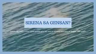 Mermaid sightings in GenSan: Fact or Hoax? | Kapuso Mo, Jessica Soho