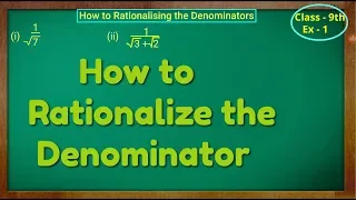 How to Rationalize the Denominators