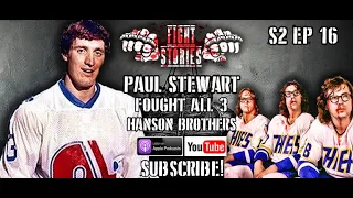 Fight Stories: Paul Stewart - The Hanson Brothers