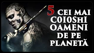 5 cei mai C0I0ShI OAMENI de pe planetă