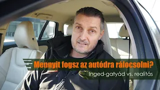 Mennyit fogsz az autódra rálocsolni? Inged-gatyád VS realitás...