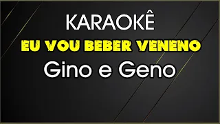 karaokê Eu vou beber veneno Gino e Geno