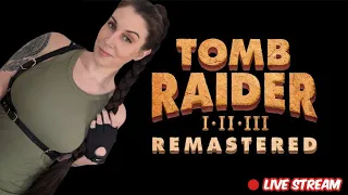 🔴Live Stream - First Time Playing Tomb Raider I-III Remastered - Pt1