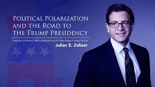 Julian Zelizer, "Political Polarization and the Road to the Trump Presidency"