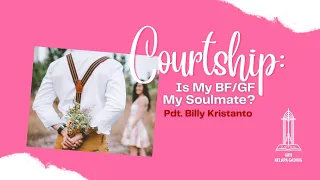 Courtship: Is My BF/GF My Soulmate? - Pdt. Billy Kristanto | GRII KG