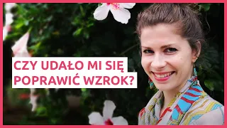 Czy udało mi się poprawić wzrok? Czy noszę okulary? Czy ćwiczenia oczu działają?