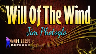 Will Of The Wind - Jim Photoglo ( KARAOKE VERSION )