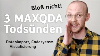 Die MAXQDA Todsünden: Datenaufbereitung, Codesystem und Visualisierung