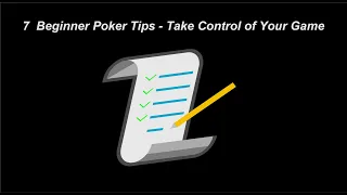 7 Beginner Poker Tips - Take Control of Your Game