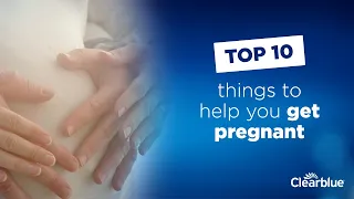 Top 10 things to help you get pregnant