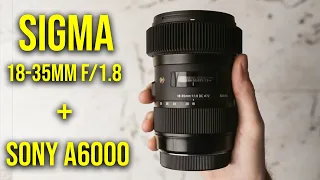 Sigma 18-35mm f/1.8 Lens + Sony a6000 | ULTRA Versatile and TACK Sharp!