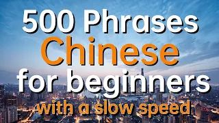 500 Phrases Chinese for beginners with a slow speed