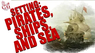 Pirates! Ships and The Seas - Nautical Setting