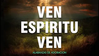 Ven Espíritu Ven y Lléname Señor 💕 MUSICA CRISTIANA DE ADORACION 2023 - HIMNOS ADORACION 2023