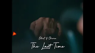 Elliot & Olivia || The Last Time