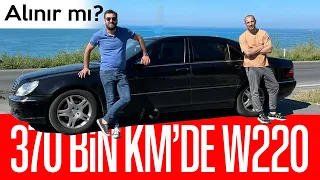 370 BİN KM'DE W220 MERCEDES BENZ S350 L 4MATIC ALINIR MI?