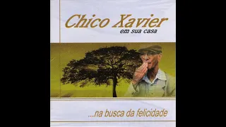 Chico Xavier em sua casa: na busca da felicidade - mensagens dos espíritos na sua voz (volume 1)