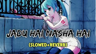 Jadu Hai Nasha Hai - Slowed and Reverb | Shreya Ghoshal | Lofi | John A. | Bipasa Basu