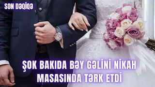 ŞOK.  Bakıda bəy gəlini nikah masasında TƏRK ETDİ