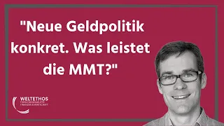Neue Geldpolitik konkret. Was leistet die MMT? | Dr. Dirk Ehnts
