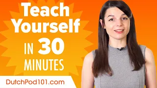 Learn Dutch in 30 Minutes - How to Teach Yourself Dutch