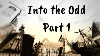 Into the Odd, Part 1 [FULL STREAM]