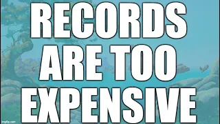 Records Are Too Expensive!