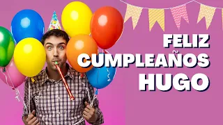 Feliz Cumpleaños Hugo 🎁 🎈 Happy Birthday Hugo 🥳 🎉