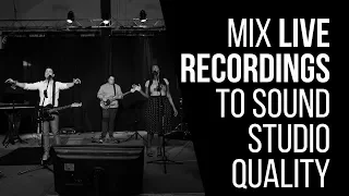 How To Mix Live Recordings To Sound Studio Quality - RecordingRevolution.com