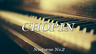Chopin - Nocturne in E flat major (Op.9 No.2) Piano Classical Music | Relaxing Studying Background