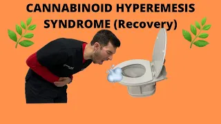 Cannabinoid Hyperemesis Syndrome *How to Recover*