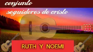 RUTH Y NOEMI // CONJUNTO SEGUIDORES DE CRISTO // MUSICA EN GUITARRAS
